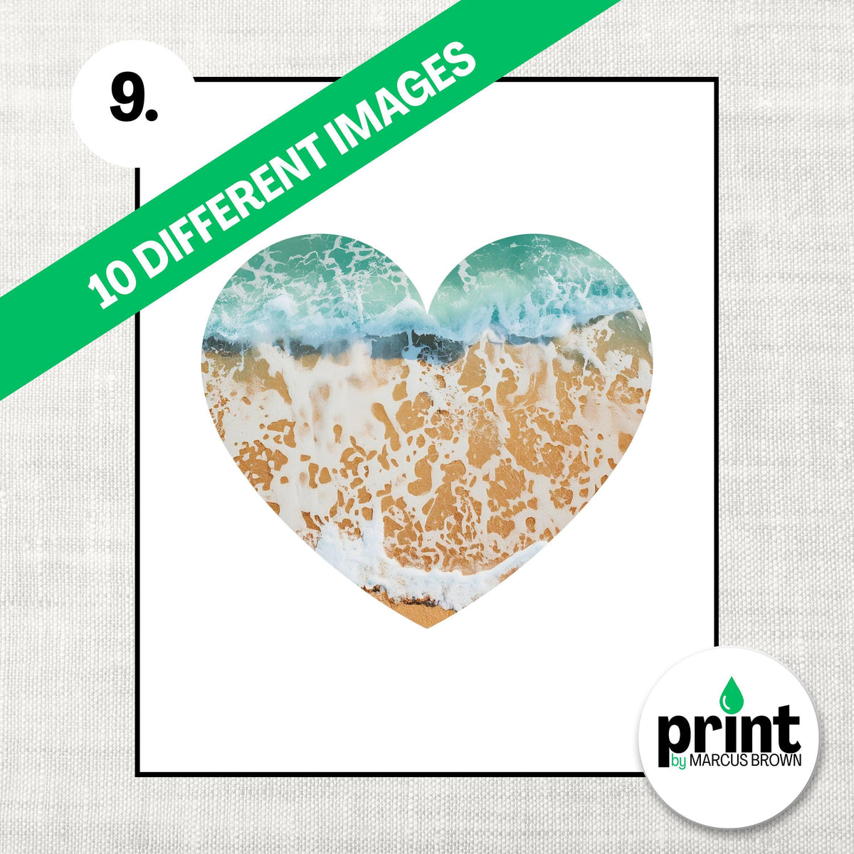 A heart-shaped image of a beach with waves crashing against the shore, surrounded by a green banner that reads "10 DIFFERENT IMAGES" and a logo for "print by MARCUS BROWN".